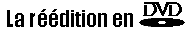 La réédition en DVD